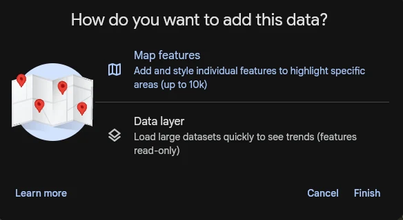 The import dialog. Map features: add and style individual features to highlight specific areas, up to 10k. Data layer: load large datasets quickly to see trends, features read-only.